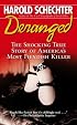 Deranged: The Shocking True Story of America's Most Fiendish Killer