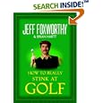 How to Really Stink at Golf by Jeff Foxworthy, Brian Hartt, and Layron DeJarnette