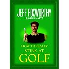 Buy How to Really Stink at Golf by  Jeff Foxworthy, Brian Hartt, and Layron DeJarnette