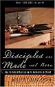 Disciples Are Made, Not Born