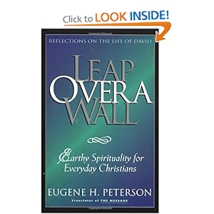 Leap Over a Wall : Earthy Spirituality for Everyday Christians Eugene H. Peterson