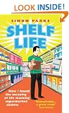 Shelf Life: How I Found The Meaning of Life Stacking Supermarket Shelves