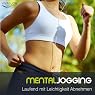 H&ouml;rbuch Mental Jogging: Laufend Abnehmen und Schritt für Schritt immer leichter und schlanker ohne Diät
