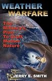 Weather Warfare: Military`s Plan to Draft Mother Nature