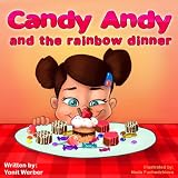 Childrens book: Candy Andy and the rainbow dinner (Happy Motivated childrens books Collection)