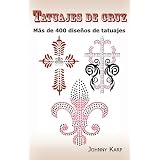 Tatuajes de cruz: Más de 400 diseños de tatuajes, Fotos de cruces religiosas, Egipcias, con alas, Celtas, Tribales y católicas. (Spanish Edition)