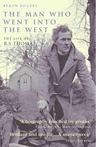 The Man Who Went into the West: The Life of R.S.Thomas