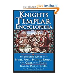 Knights Templar Encyclopedia: The Essential Guide to the People, Places, Events, and Symbols of the Order of the Temple