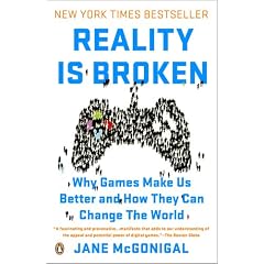 Reality Is Broken: Why Games Make Us Better and How They Can Change the World