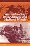 War and Society in the Ancient and Medieval Worlds: Asia, The Mediterranean, Europe, and Mesoamerica (Center for Hellenic Studies Colloquia)