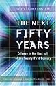 The Next Fifty Years: Science in the First Half of the Twenty First Century