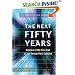 The Next Fifty Years: Science in the First Half of the Twenty-First Century: Science in the First Half of the Twenty First Century