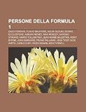 Persone della Formula 1: Enzo Ferrari, Flavio Briatore, Aguri Suzuki, Bernie Ecclestone, Adrian Newey, Max Mosley, Giorgio Stirano (Italian Edition)