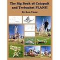 The Big Book of Catapult and Trebuchet Plans!