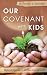 Books : Our Covenant with Kids: Biblical Nurture in Home and Church