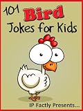 101 Bird Jokes for Kids (Animal Jokes for Kids - Jokes Books for Kids vol. 8)