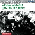 Rahn schie�t! Tor, Tor, Tor, Tor.  O-T�ne, Stimmen und Hintergr�nde zum Endspiel in Bern 1954. 2 Audio-CDs
