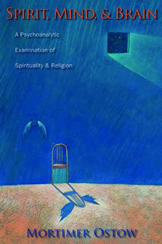Spirit, Mind, and Brain: A Psychoanalytic Examination of Spirituality and Religion (Columbia Series in Science and Religion)