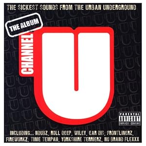 Channel U: Various Artists, N Dubz, Roll Deep, Wiley, Ear Dis ...