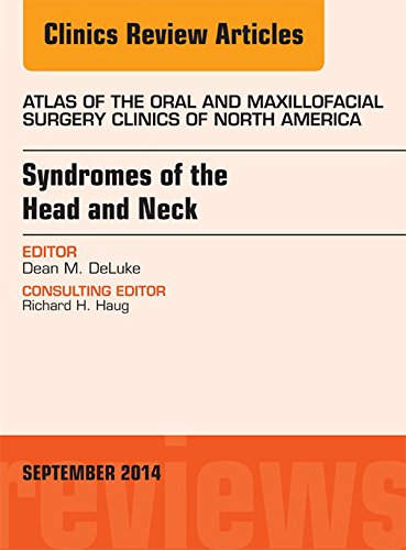 Syndromes of the Head and Neck, An Issue of Atlas of the Oral & Maxillofacial Surgery Clinics, (The Clinics: Dentistry)