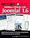 Picture Yourself Building a Web Site with Joomla! 1.6: Step-by-Step Instruction for Creating a High Quality, Professional-Looking Site