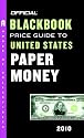 The Official Blackbook Price Guide to United States Paper Money 2010, 42nd Edition