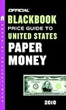 The Official Blackbook Price Guide to United States Paper Money 2010, 42nd Edition