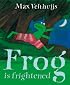 Frog is Frightened (Frog Series)