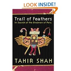 Trail of Feathers In Search of the Birdmen of Peru Tahir Shah