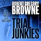 Trial Junkies: A Thriller