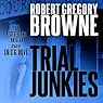 Trial Junkies: A Thriller