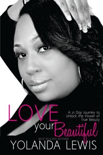 Love Your Beautiful: 21 day guide to revealing true beauty