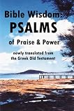 Bible Wisdom PSALMS Of Praise And Power Newly Translated From The Greek Old Testament