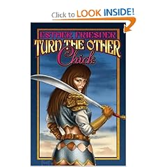 Turn the Other Chick (Chicks in Chainmail) by Esther Friesner