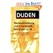 Duden Rechtschreibung und Grammatik - leicht gemacht: Grundlagenwissen Deutsch: Alles, was Sie zur deutschen Rechtschreibung und Grammatik wissen m�ssen