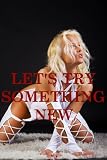 Let�fs Try Something New: Five Erotica Stories of First Sex Experiences