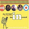 Out Of Sight: More Sounds From The In Crowd