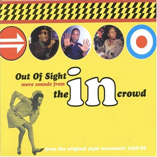 Out Of Sight: More Sounds From The In Crowd