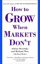 How to Grow When Markets Don't: Discovering the New Drivers of Growth