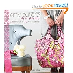 Amy Butler's Style Stitches: 12 Easy Ways to 26 Wonderful Bags