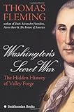Washington's Secret War: The Hidden History of Valley Forge