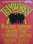 Teamworks: Building Support Groups That Guarantee Success