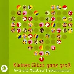 Kleines Gl�ck ganz gro�. CD: Texte und Musik zur Erstkommunion