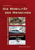 Produkt-Bild: Die Mobilit&auml;t des Menschen: &Uuml;ber Wege, Bahn und Grenzen hinaus