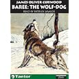 Baree the Wolf-Dog by James Oliver Curwood and Patrick Lawlor