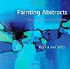 Painting Abstracts: Ideas, Projects and Techniques