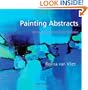 Painting Abstracts: Ideas, Projects and Techniques