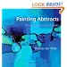 Painting Abstracts: Ideas, Projects and Techniques