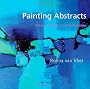 Painting Abstracts: Ideas, Projects and Techniques