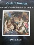 Veiled Images: Titian's Mythological Paintings for Philip II